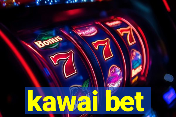 kawai bet